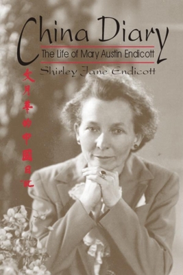 China Diary: The Life of Mary Austin Endicott (Life Writing #14) By Shirley Jane Endicott Cover Image