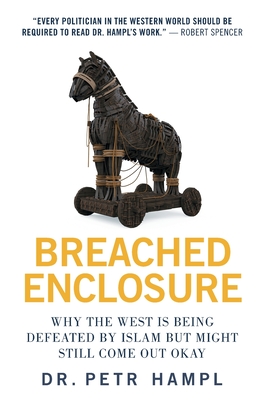 Breached Enclosure: Why the West Is Being Defeated by Islam but Might Still Come Out Okay By Petr Hampl Cover Image