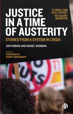 Justice in a Time of Austerity: Stories from a System in Crisis By Jon Robins, Daniel Newman Cover Image