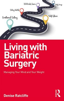 Living with Bariatric Surgery: Managing Your Mind and Your Weight By Denise Ratcliffe Cover Image
