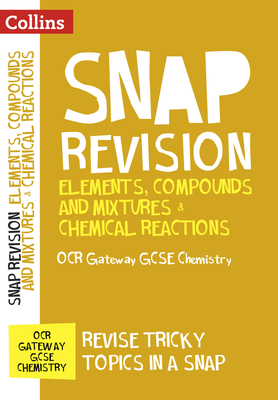 Collins Snap Revision – Elements, Compounds and Mixtures & Chemical Reactions: OCR Gateway GCSE Chemistry By Collins UK Cover Image