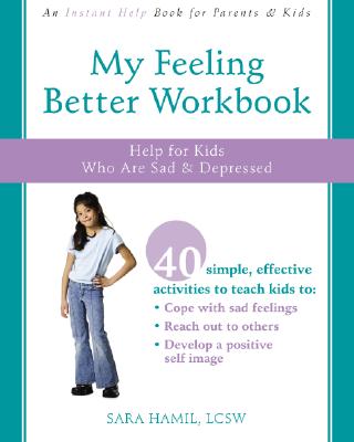 My Feeling Better Workbook: Help for Kids Who Are Sad and Depressed By Sara Hamil Cover Image