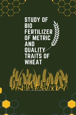Study of bio fertilizer of metric and quality traits of wheat Cover Image