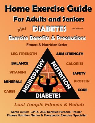 Home Exercise Guide for Adults and Seniors Plus Diabetes Exercise Benefits & Precautions: Fitness & Nutrition Series: Lost Temple Fitness & Rehab By Karen Cutler Cover Image