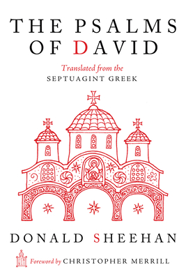 The Psalms of David By Donald Sheehan, Xenia Sheehan (Editor), Christopher Merrill (Foreword by) Cover Image