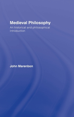 Medieval Philosophy: An Historical and Philosophical Introduction (Routledge History of Philosophy) Cover Image