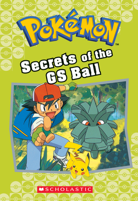 Secrets of the GS Ball (Pokémon Classic Chapter Book #16) (Pokémon Chapter Books #16)