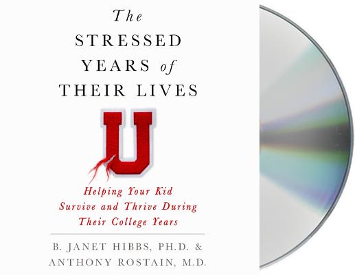 The Stressed Years of Their Lives: Helping Your Kid Survive and Thrive During Their College Years