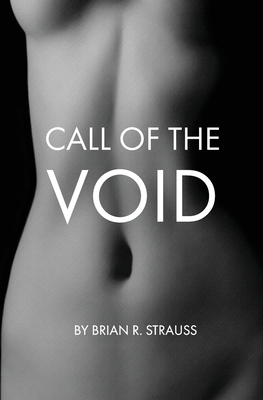 Call of the Void By Brian R. Strauss, Christian Obeso (Photographer), Christian T. Cate (Cover Design by) Cover Image