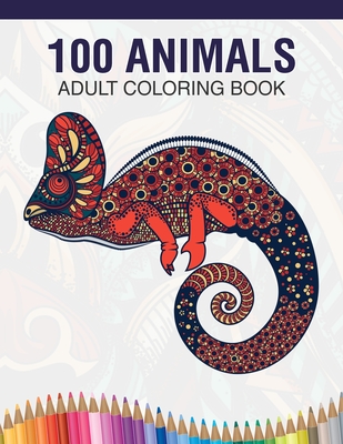 100 Animals Adult Coloring Book: Animal Lovers Coloring Book with 100  Gorgeous Lions, Elephants, Owls, Horses, Dogs, Cats, Plants and Wildlife  for Str (Paperback)