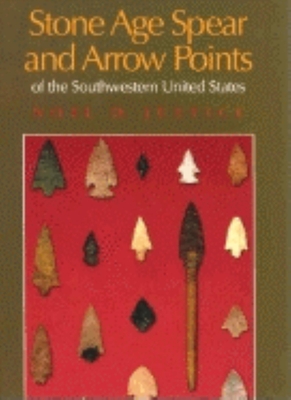Stone Age Spear and Arrow Points of the Southwestern United States Cover Image