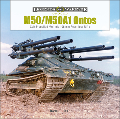 M50/M50a1 Ontos: Self-Propelled Multiple 106 MM Recoilless Rifle (Legends of Warfare: Ground #35) By David Doyle Cover Image