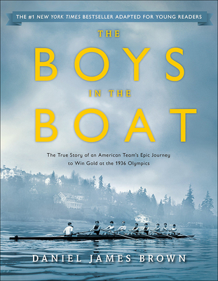 The Boys in the Boat: The True Story of an American Team's Epic Journey to Win Gold at the 1936 Olympics: Young Readers Adaptation Cover Image