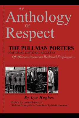 An Anthology of Respect: The Pullman Porters National Historic Registry of African American Railroad Employees Cover Image