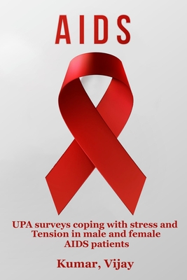UPA surveys coping with stress and tension in male and female AIDS patients By Kumar Vijay Cover Image