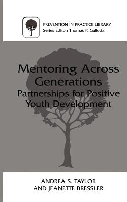 Mentoring Across Generations: Partnerships for Positive Youth Development (Prevention in Practice Library)