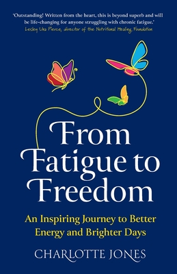 From Fatigue to Freedom: An inspiring journey to better energy and brighter days Cover Image