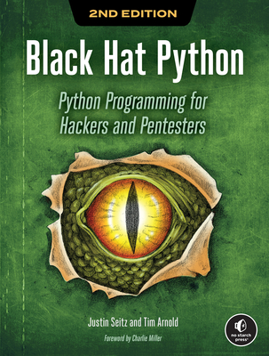 Black Hat Python, 2nd Edition: Python Programming for Hackers and Pentesters By Justin Seitz, Tim Arnold Cover Image