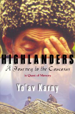 Highlanders: A Journey to the Caucasus in Quest of Memory Cover Image