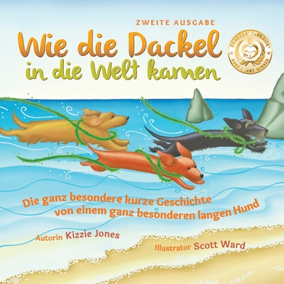 Wie die Dackel in die Welt kamen (Second Edition German/English Bilingual Soft Cover): Die ganz besondere kurze Geschichte von einem ganz besonderen l (Tall Tales #1)
