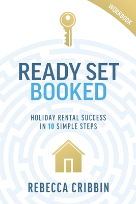 Ready. Set. Booked: Holiday rental success in 10 simple steps Cover Image