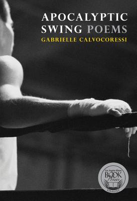 Apocalyptic Swing: Poems By Gabrielle Calvocoressi Cover Image