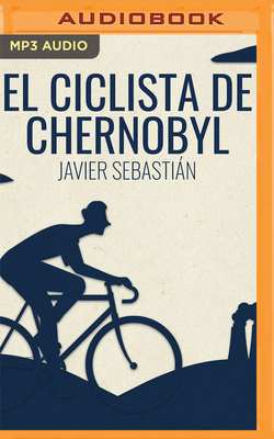 El Ciclista de Chernobyl (Narración En Castellano) Cover Image