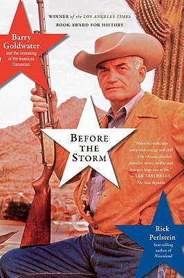 Before the Storm: Barry Goldwater and the Unmaking of the American Consensus Cover Image