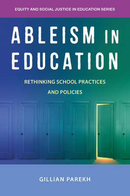 Ableism in Education: Rethinking School Practices and Policies (Equity and Social Justice in Education)