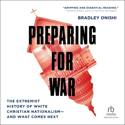 Preparing for War: The Extremist History of White Christian Nationalism--And What Comes Next Cover Image