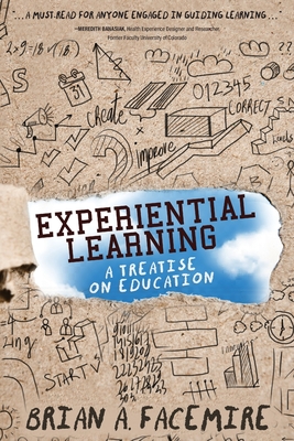Experiential Learning: A Treatise on Education By Brian A. Facemire Cover Image