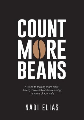 Count More Beans: 7 Steps to making more profit, having more cash and maximising the value of your cafe Cover Image