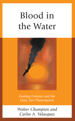 Blood in the Water: Feeding Frenzies and the Mass Tort Phenomenon Cover Image