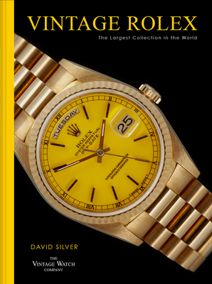 Vintage Rolex: The Largest Collection in the World By David Silver Cover Image