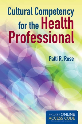 Cultural Competency for the Health Professional with Access Code By Patti R. Rose Cover Image