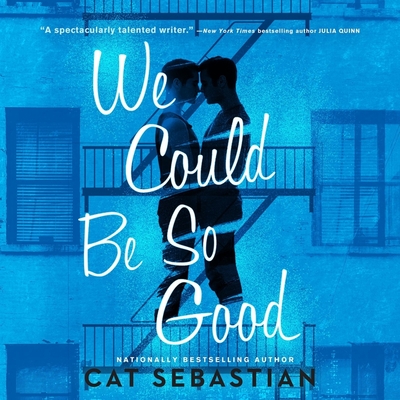 We Could Be So Good By Cat Sebastian, Joel Leslie (Read by) Cover Image