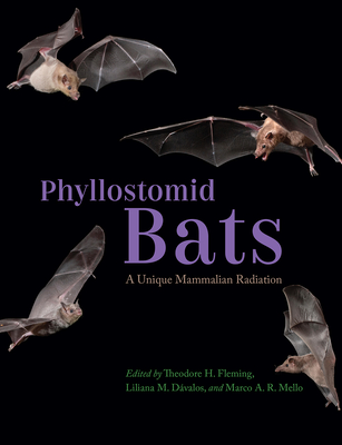 Phyllostomid Bats: A Unique Mammalian Radiation By Theodore H. Fleming (Editor), Liliana M. Dávalos (Editor), Marco A. R. Mello (Editor) Cover Image