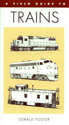 A Field Guide To Trains Of North America Cover Image