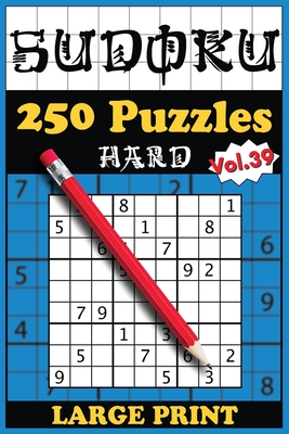250 Hard Sudoku Puzzles with solutions: Volume 39 By Sebastian Arthaber Cover Image
