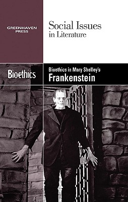 Bioethics in Mary Shelley's Frankenstein (Social Issues in Literature) Cover Image