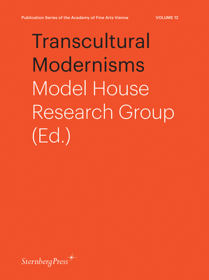 Transcultural Modernisms (Sternberg Press / Publication Series of the Academy of Fine Arts Vienna #12)