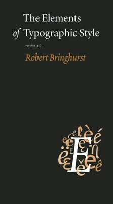The Elements of Typographic Style: Version 4.0 By Robert Bringhurst Cover Image