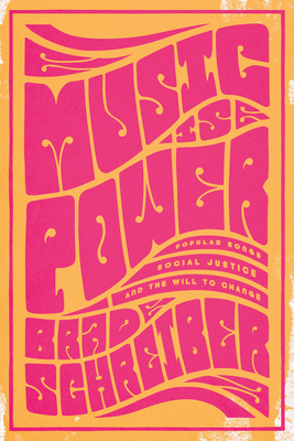 Music Is Power: Popular Songs, Social Justice, and the Will to Change Cover Image