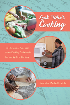 Look Who's Cooking: The Rhetoric of American Home Cooking Traditions in the Twenty-First Century (Folklore Studies in a Multicultural World)