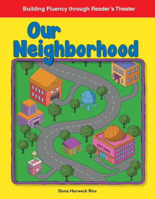 Our Neighborhood (Reader's Theater) By Dona Herweck Rice Cover Image