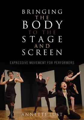 Bringing the Body to the Stage and Screen: Expressive Movement for Performers Cover Image