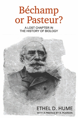 Bechamp or Pasteur?: A Lost Chapter in the History of Biology