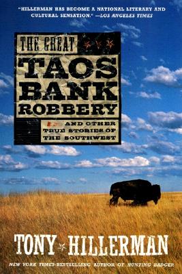 The Great Taos Bank Robbery: And Other True Stories of the Southwest By Tony Hillerman Cover Image