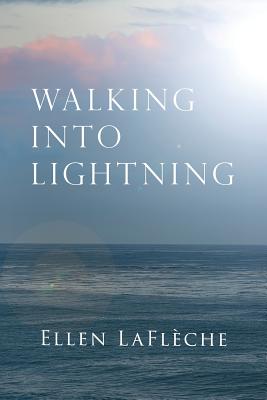 Walking Into Lightning By Ellen Laflèche Cover Image