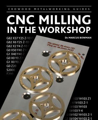 CNC Milling in the Workshop (Crowood Metalworking Guides) Cover Image